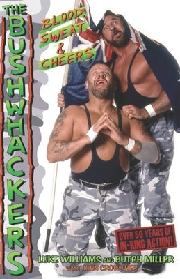 The Bushwhackers: Blood, Sweat & Cheers by Williams, Luke