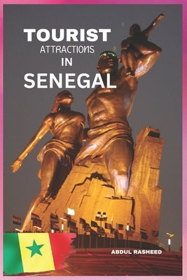 Tourist Attractions in Senegal: Guide Book by Rasheed, Abdul