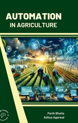 Automation In Agriculture by Bhatia, Parth