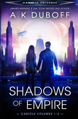 Shadows of Empire (Cadicle Vol. 1-3) by DuBoff, A. K.