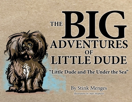 The BIG Adventures of Little Dude by Menges, Stink
