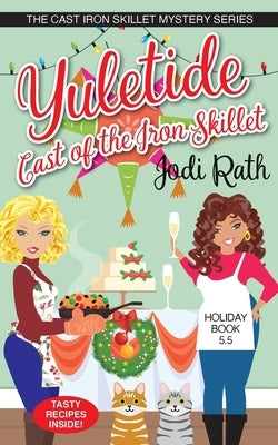 Yuletide Cast of the Iron Skillet by Rath, Jodi