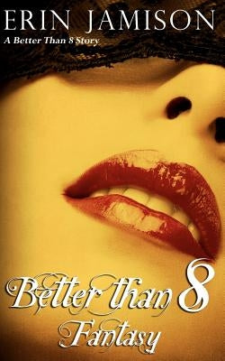 Better Than 8 Fantasy by Jamison, Erin