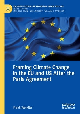 Framing Climate Change in the Eu and Us After the Paris Agreement by Wendler, Frank