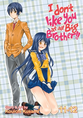 I Don't Like You at All, Big Brother!! Vol. 11-12 by Kouichi, Kusano