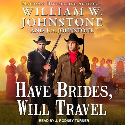 Have Brides, Will Travel Lib/E by Johnstone, J. A.