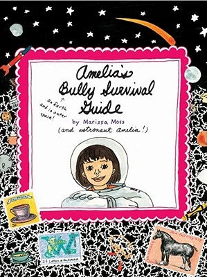 Amelia's Bully Survival Guide by Moss, Marissa