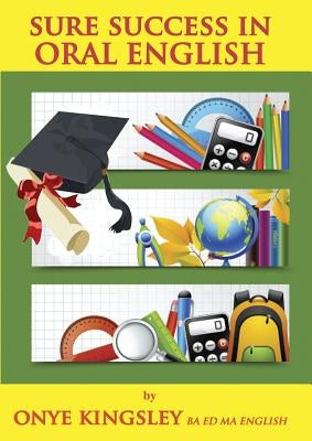 Sure Success in Oral English Language for Everyone by Kingsley, Onye