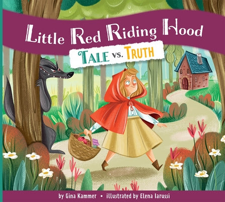 Little Red Riding Hood: Tale vs. Truth by Kammer, Gina