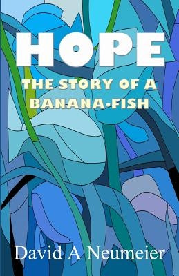Hope: The Story of a Banana-Fish by Neumeier, David a.