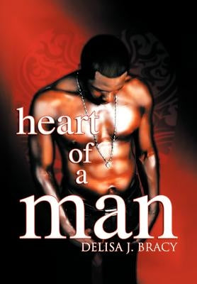 Heart of a Man by Bracy, Delisa J.