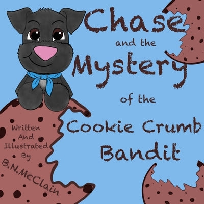 Chase and the Mystery of the Cookie Crumb Bandit by McClain, B. N.