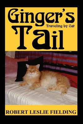 Ginger's Tail: Traveling by Cat by Fielding, Robert Leslie