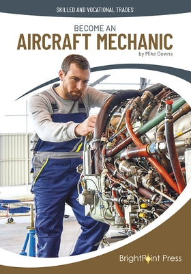 Become an Aircraft Mechanic by Downs, Mike