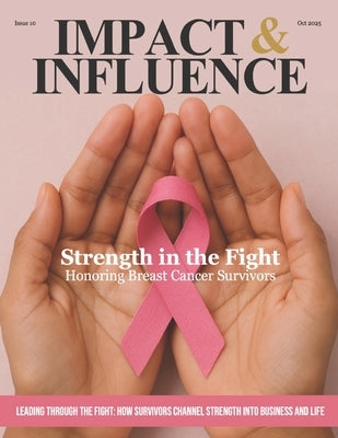 Impact & Influence Magazine: October 2025 Honoring Breast Cancer Survivors by Quinn, Jon Robert