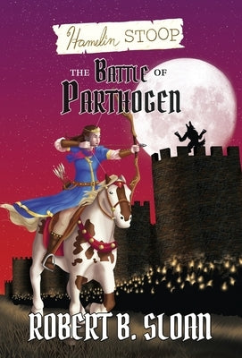Hamelin Stoop: The Battle of Parthogen by Sloan, Robert B.