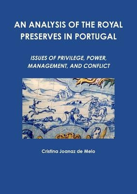 An Analysis of the Royal Preserves in Portugal by Joanaz De Melo, Cristina