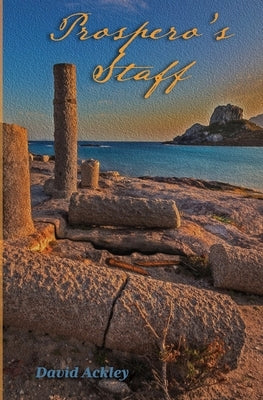 Prospero's Staff by Ackley, David