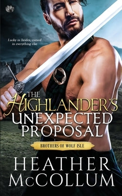 The Highlander's Unexpected Proposal by McCollum, Heather