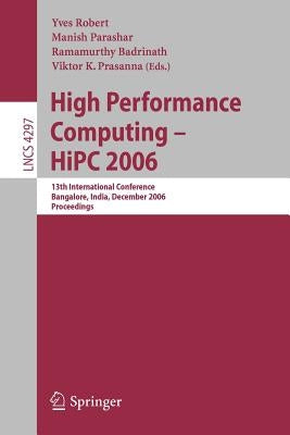 High Performance Computing - HIPC 2006: 13th International Conference Bangalore, India, December 18-21, 2006, Proceedings by Robert, Yves L.
