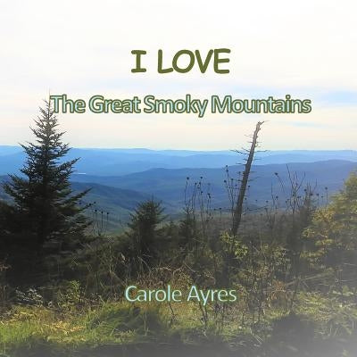 I LOVE the Great Smoky Mountains by Ayres, Carole