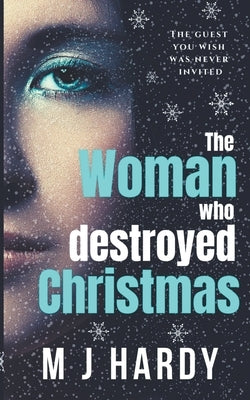 The Woman Who Destroyed Christmas by Hardy, M. J.