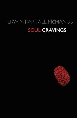 Soul Cravings: An Exploration of the Human Spirit by McManus, Erwin Raphael