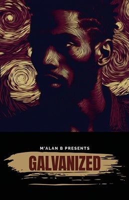 Galvanized by B, M'Alan