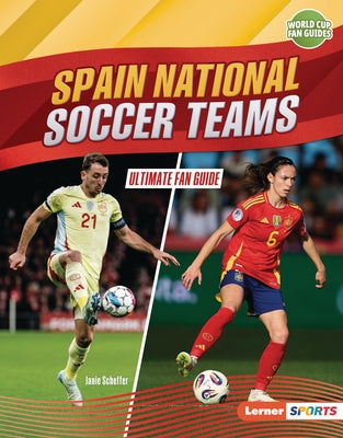 Spain National Soccer Teams: Ultimate Fan Guide by Scheffer, Janie