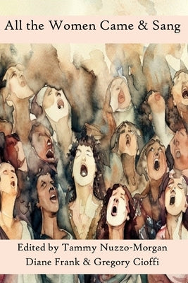All The Women Came & Sang by Nuzzo-Morgan, Tammy