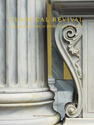 Classical Revival: The Architecture of Ernst Ziller 1837-1923 by Kardamitsi-Adami, Maro