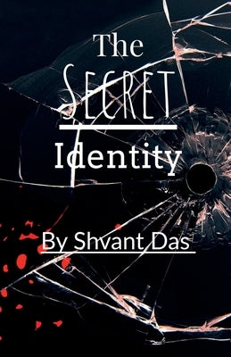 The Secret Identity by Das, Shvant