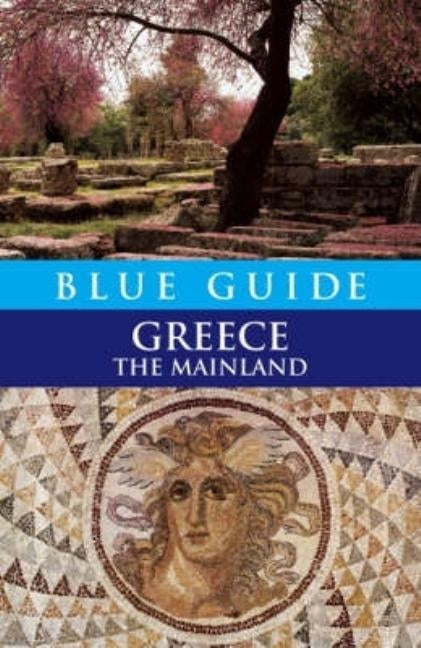Blue Guide Greece The Mainland by Marker, Sherry