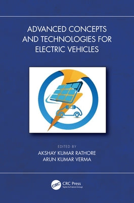 Advanced Concepts and Technologies for Electric Vehicles by Rathore, Akshay Kumar