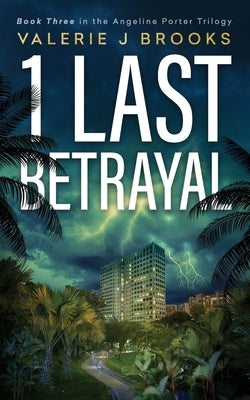 1 Last Betrayal: Book Three in the Angeline Porter Trilogy by Brooks, Valerie J.