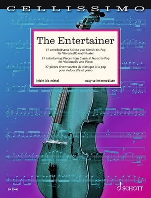 The Entertainer: 37 Entertaining Pieces from Classical Music to Pop for Cello and Piano by 