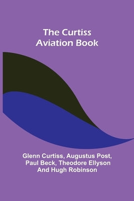The Curtiss Aviation Book by Curtiss, Glenn