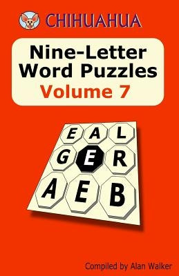Chihuahua Nine-Letter Word Puzzles Volume 7 by Walker, Alan