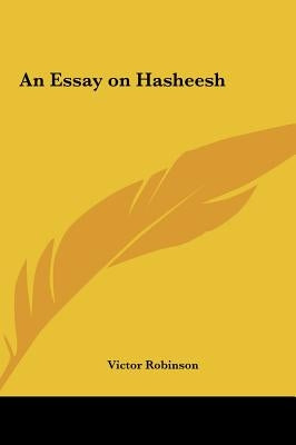 An Essay on Hasheesh by Robinson, Victor