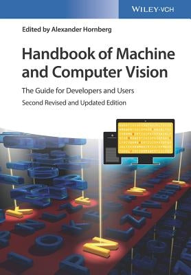 Handbook of Machine and Computer Vision by Hornberg, Alexander