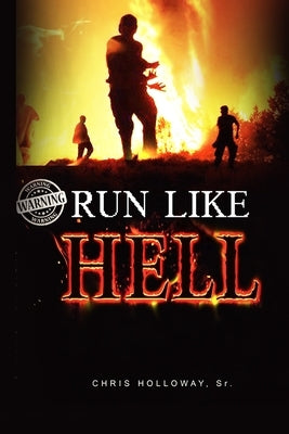 Run Like Hell by Holloway, Chris, Sr.