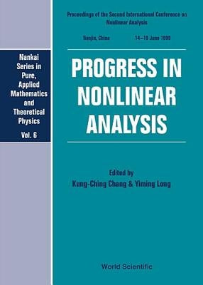 Progress in Nonlinear Analysis - Proceedings of the Second International Conference on Nonlinear Analysis by Chang, Kung-Ching