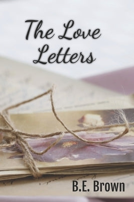 The Love Letters by Brown, B. E.
