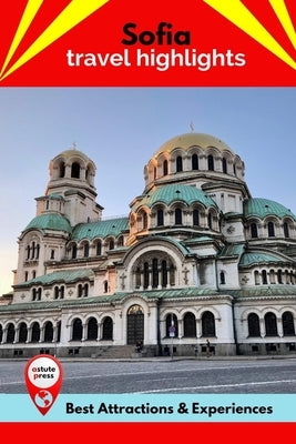Sofia Travel Highlights: Best Attractions & Experiences by MacIntyre, Todd
