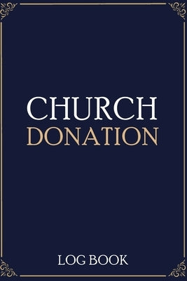 Church Donation Log Book: Adult Finance Log Book (Printed), Donation Tracker, Donation Record, Church Note, Charity Tracker, Finance Planner by Online Store, Paperland