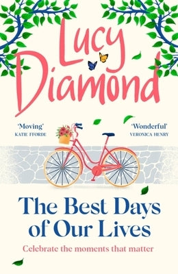 The Best Days of Our Lives: The Big-Hearted and Uplifting New Novel from the Bestselling Author of Anything Could Happen by Diamond, Lucy