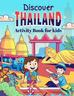 Discover Thailand: Activity Book for Kids by Traveler, Expat
