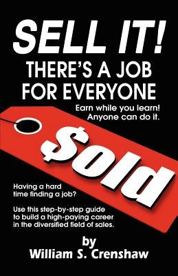 Sell It!: There's A Job For Everyone by Crenshaw, William S.