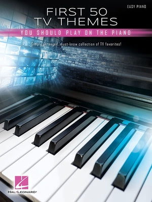 First 50 TV Themes You Should Play on Piano by Hal Leonard Corp