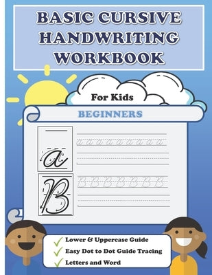 Basic Cursive Handwriting Workbook: An Introduction To Cursive Handwriting For Kids Grade 1-3 by Pang, Matthew